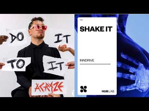 Acraze ft INNDRIVE - Do it To it Vs Shake it ( Mash - Up )