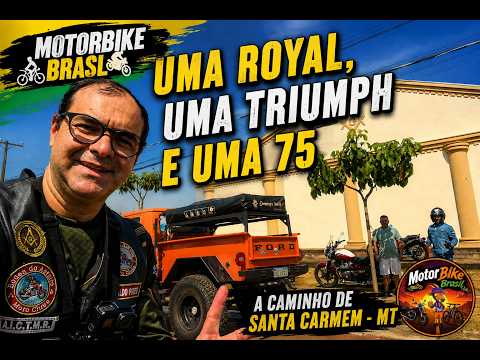 Uma Royal, uma Triumph e uma 75 a caminho de Santa Carmem - MT