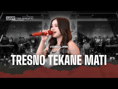 VIDEO LIRIK | AJENG FEBRIA - TRESNO TEKANE MATI | Gedene Cintaku Luar Biasa