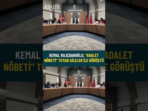 Kemal Kılıçdaroğlu, "Adalet Nöbeti" tutan aileler ile görüştü #chp #kemalkılıçdaroğlu