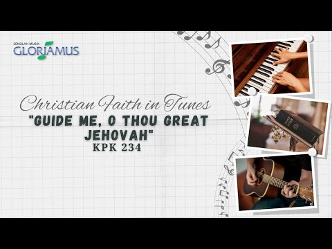 Guide Me, O Thou Great Jehovah - KPK 234 - O Tuhan, Pimpin Jalanku
