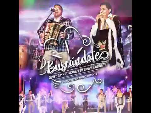 "Buscandote" SAYA FT. AARON Y SU GRUPO ILUSIÓN