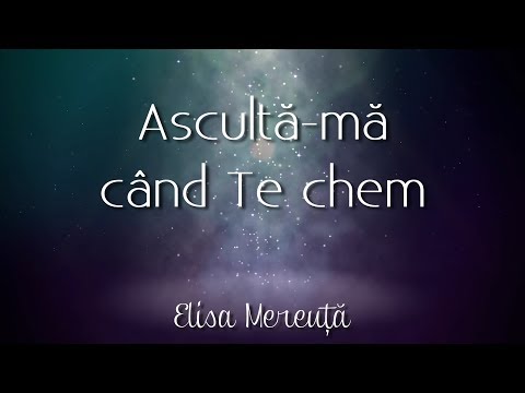 Elisa Mereuţă - Ascultă-mă când Te chem