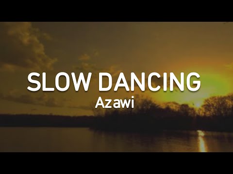 Slow Dancing _ Azawi [OfficialLyricVideo]