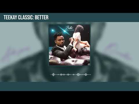 Teekay Classic - Better (Official Audio)