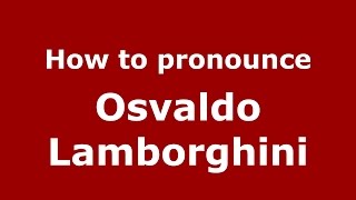 How to pronounce Osvaldo Lamborghini