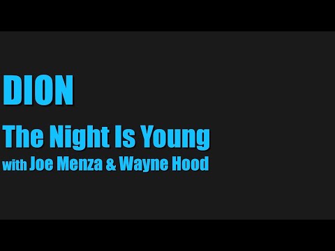 Dion - "The Night is Young" with Joe Menza & Wayne Hood" - Official Music Video