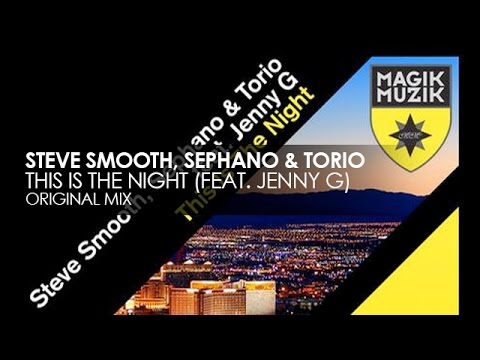 Steve Smooth, Sephano & Torio featuring Jenny G - This Is The Night