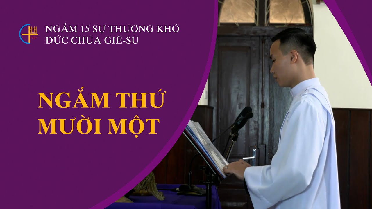 Ngắm thứ mười một || Ngắm 15 sự thương khó Đức Chúa Giê-su