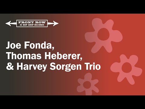 Joe Fonda, Thomas Heberer, & Harvey Sorgen Trio: Front Row at Bop Shop Records