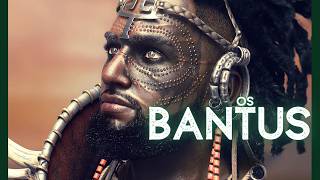 Os Bantus - As migrações que "forjaram" a África