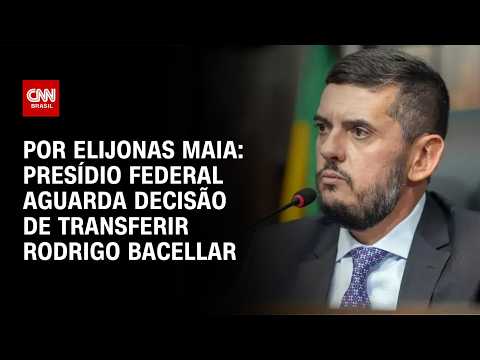 Presídio federal aguarda decisão para efetuar transferência de Bacellar | CNN NOVO DIA