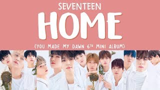 [LYRICS/가사] SEVENTEEN (세븐틴) - HOME [You Made My Dawn 6th Mini Album]