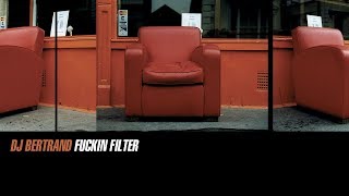 Dj Bertrand - Fuckin' Filter (Original Mix HQ)