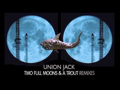 Union Jack - Two Full Moons & A Trout (Original Mix remastered) Platipus