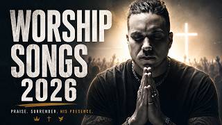 Top Christian Worship Music 2026 ✨ Naomi Raine, Brandon Lake, Maverick City & Elevation Worship