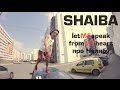 Shaiba - Let me speak from my heart про Челябу 