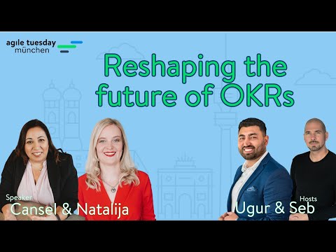 Cansel & Natalija - Reshaping the future of OKRs - Agile Tuesday