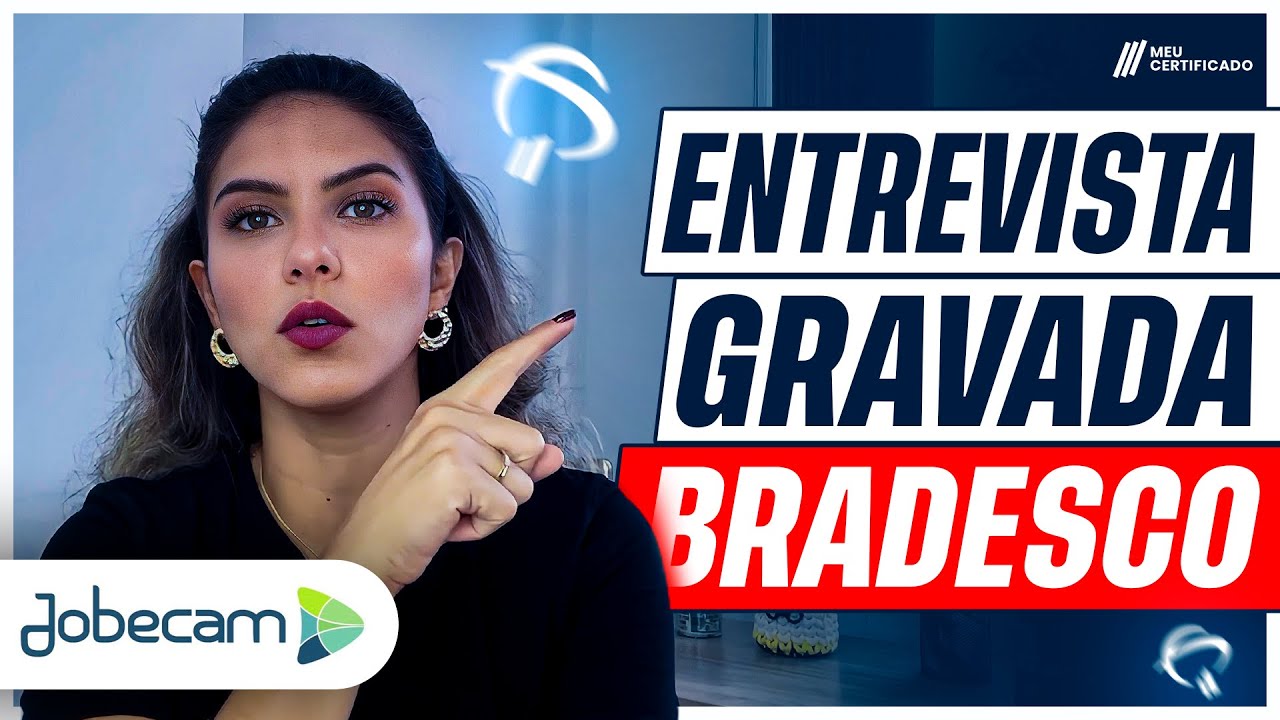 APRENDA COMO SER APROVADO NA ENTREVISTA GRAVADA PELA JOBECAM DO PROCESSO SELETIVO DO BRADESCO 2023