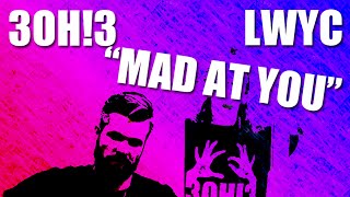 &quot;MAD AT YOU&quot; - 3OH!3 [LWYC REMIX]