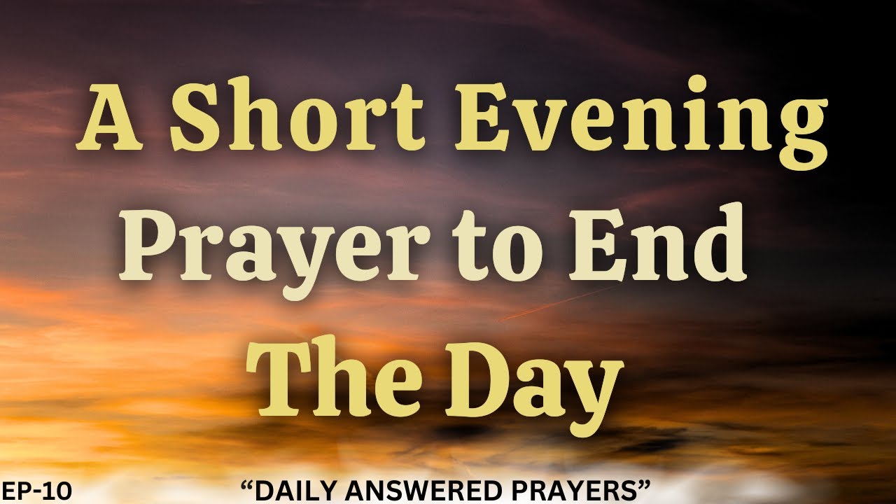 Lord God, The day is ending, and I Ask For Peace & M.... - A Short Evening Prayer To End The Day
