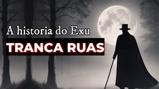 A historia do Exu TRANCA RUAS 🌑