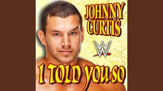WWE: I Told You so (Johnny Curtis) (feat. Flatfoot 56)