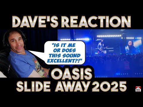 Dave's Reaction: Oasis — Slide Away [LIVE 2025]