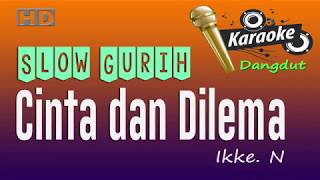 Download lagu Cinta dan Dilema - Karaoke dangdut - Ikke Nurjanah mp3