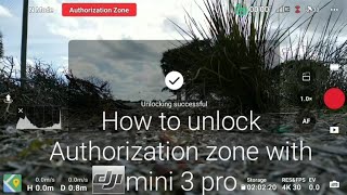 How to unlock Authorization Zone using Dji mini 3 pro.