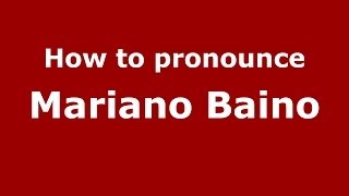 How to pronounce Mariano Baino