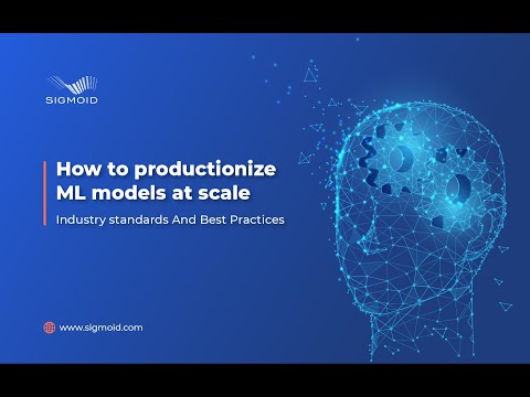 [Webinar]: How To Productionize ML Models At Scale | Sigmoid