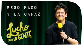 Lucho con La Gente #206 - Beso Pago y La Capaz