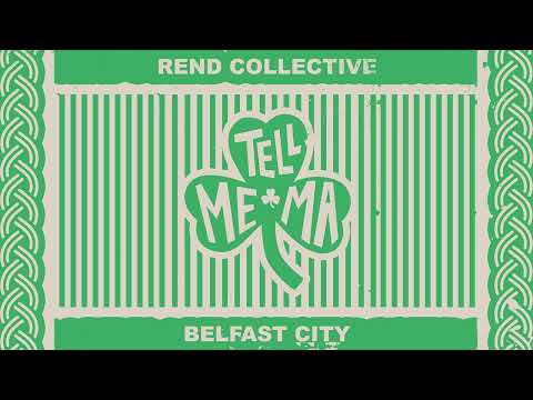 Rend Collective - Tell Me Ma (Belfast City) [Audio Only]