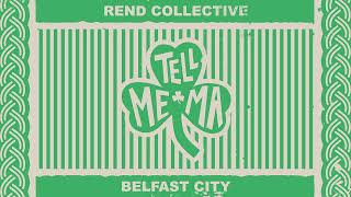 Rend Collective - Tell Me Ma (Belfast City) [Audio Only]