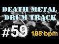 #59 DEATH METAL | DRUM TRACK 188 bpm 