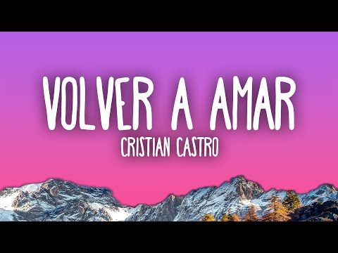 Cristian Castro - Volver a Amar