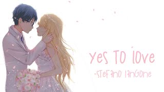 [Nightcore] Yes To Love-Stefano Langone
