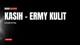Download lagu KASIH -  ERMY KULIT (Karaoke Cover Style RNB fusion) mp3