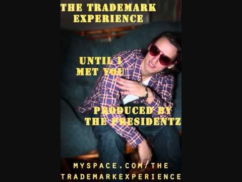 The TradeMark Experience - Until I Met You (prod. by The Presidentz)