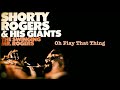 Shorty Rogers & His Giants -  Oh Play That Thing (restored original 1955 recording jazz vinyl)