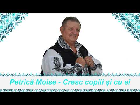 Petrica Moise - Cresc copiii și cu ei