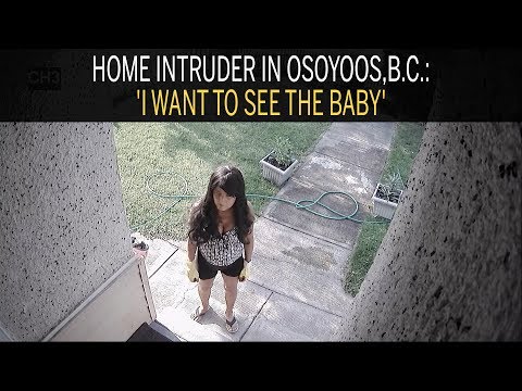 Home intruder in Osoyoos, B.C.: 'I want to see the baby'