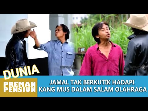 JAMAL BIKIN ULAH !! DAPAT SALAM OLAHRAGA DARI KANG MUS !! - DUNIA PREMAN PENSIUN