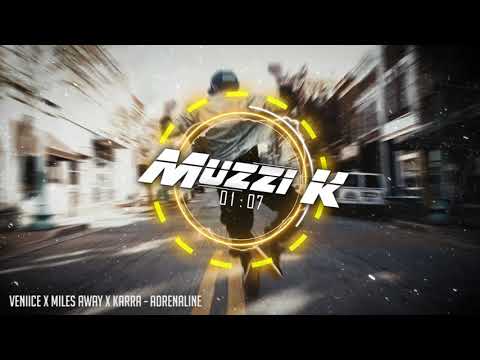 VENIICE x Miles Away x Karra - Adrenaline [ Muzzi K ]