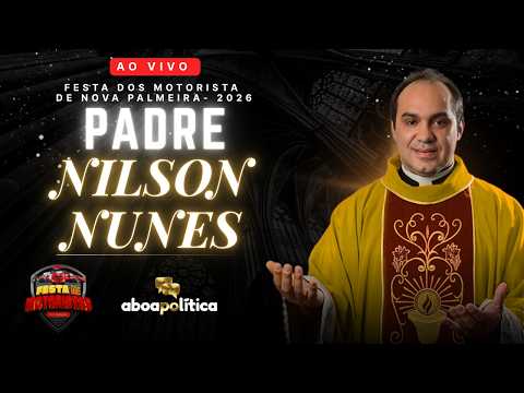 SHOW DO PADRE NILSON NUNES EM NOVA PALMEIRA NA FESTA DOS MOTORISTAS -  2026