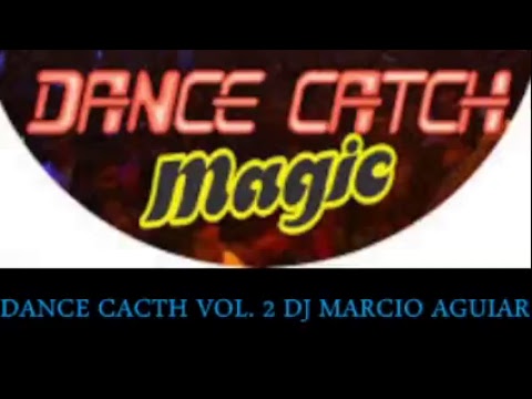 DJ MARCIO AGUIAR - DANCE CATCH  VOL. 2