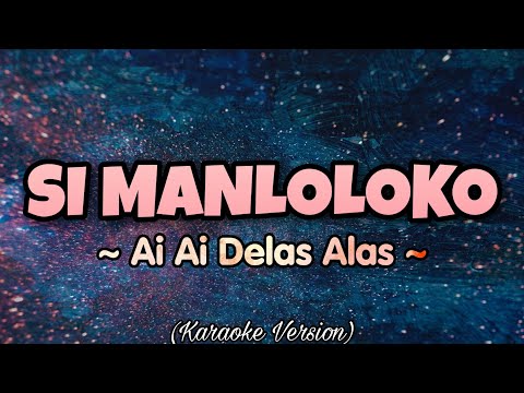Ai Ai Delas Alas - SI MANLOLOKO (Karaoke Version)