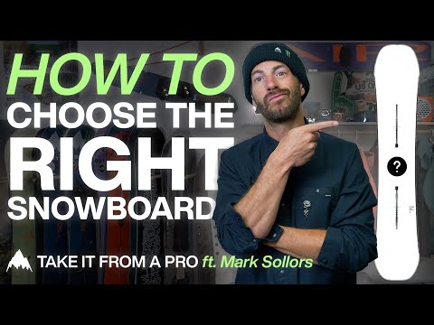 How to Choose the Right Snowboard with Mark Sollors | Burton: Take It From A Pro