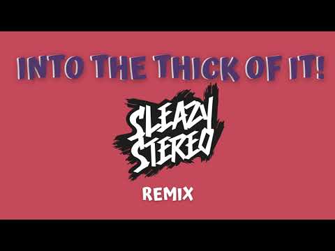 Sleazy Stereo - Into the Thick of It! (Remix)